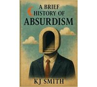 A Brief History of Absurdism