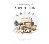 A Brief History of Advertising