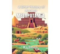 A Brief History of Ancient Mesopotamia