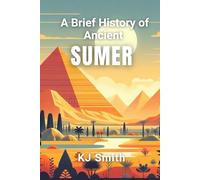 A Brief History of Ancient Sumer