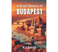 A Brief History of Budapest