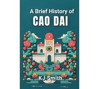 A Brief History of Cao Dai