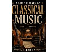 A Brief History of Classical Music