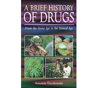 A Brief History of Drugs: From the Stone Age to the Stoned Age