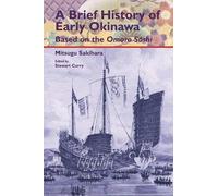 Mitsugu Sakihar A Brief History of Early Okinawa Based on the Omoro (Tascabile)