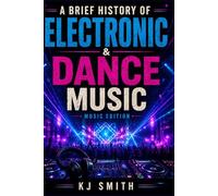 A Brief History of Electronic & Dance Music