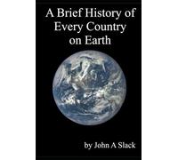 A Brief History of Every Country on Earth