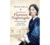 Hugh Small A Brief History of Florence Nightingale (Tascabile) Brief Histories
