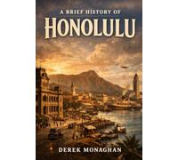A BRIEF HISTORY OF HONOLULU