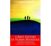 A Brief History of Human Behaviour: And How to Become an Enlightened Global Citizen