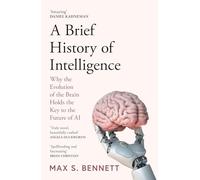 A Brief History of Intelligence: Why the Evolution of the Brain Holds the Key to the Future of AI