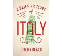 A Brief History of Italy: Indispensable for Travellers