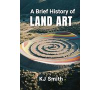 A Brief History of Land Art