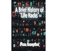 A brief history of "life hacks": 2000-2013