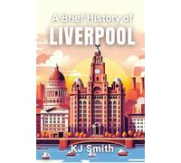 A Brief History of Liverpool