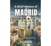 A Brief History of Madrid