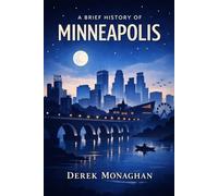A Brief History of Minneapolis