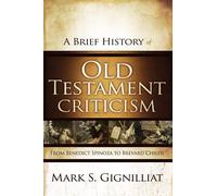 A Brief History of Old Testament Criticism: From Benedict Spinoza to Breva...