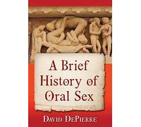 A Brief History of Oral Sex