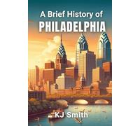 A Brief History of Philadelphia