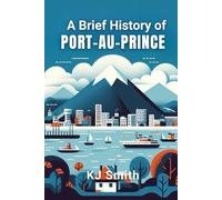 A Brief History of Port-au-Prince