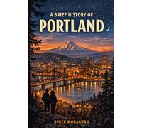 A BRIEF HISTORY OF PORTLAND