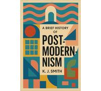 A Brief History of Post Modernism