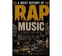 A Brief History of Rap Music