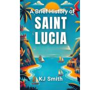 A Brief History of Saint Lucia