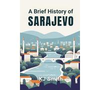 A Brief History of Sarajevo