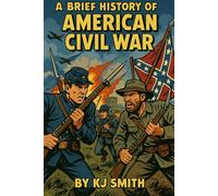 A Brief History of the American Civil War