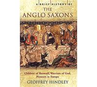 A Brief History of the Anglo-Saxons (Brief Histories)