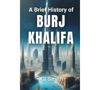 A Brief History of the Burj Khalifa