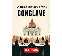 A Brief History of the Conclave