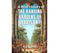 A Brief History of the Hanging Garden of Babylon