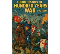 A Brief History of the Hundred Years War