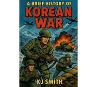 A Brief History of the Korean War
