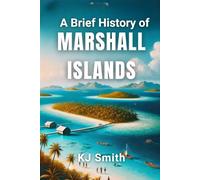 A Brief History of The Marshall Islands