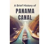 A Brief History of the Panama Canal