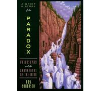 Roy Sorensen A Brief History of the Paradox (Tascabile)