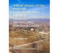 A Brief History of the Pool Hill - Little Prayer Area, Fulshear - Simonton - Weston Lakes, Fort Bend County
