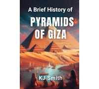 A Brief History of the Pyramids of Giza
