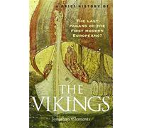Jonathan Clements A Brief History of the Vikings (Tascabile) Brief Histories