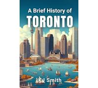 A Brief History of Toronto