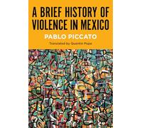 A Brief History of Violence in Mexico