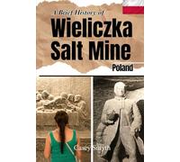 A Brief History of Wieliczka Salt Mine, Poland