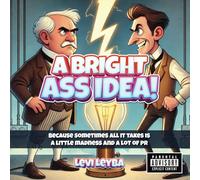 A Bright Ass Idea!: Because sometimes all it takes is a little madness and a lot of PR