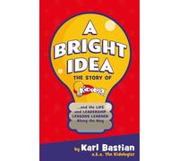 A Bright Idea: The Story of Kidology.org (and the life and leadership lessons learned along the way)