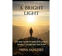 A BRIGHT LIGHT: It is never too late to receive God's grace of salvation, if you open your heart to Him