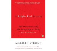 A Bright Red Scream: Self-Mutilation and the Language of Pain